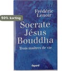 Socrate Jesus Bouddha - Trois maitres de vie - Frederic, Verzenden, Frédéric Lenoir