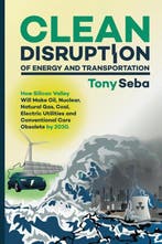 Clean Disruption of Energy and Transportation 9780692210536, Verzenden, Gelezen, Tony Seba