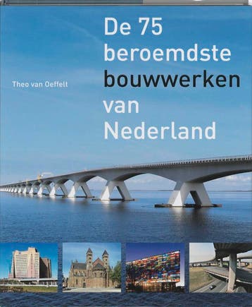 De 75 beroemdste bouwwerken van Nederland 9789068685183, Verzenden, Theo van Oeffelt