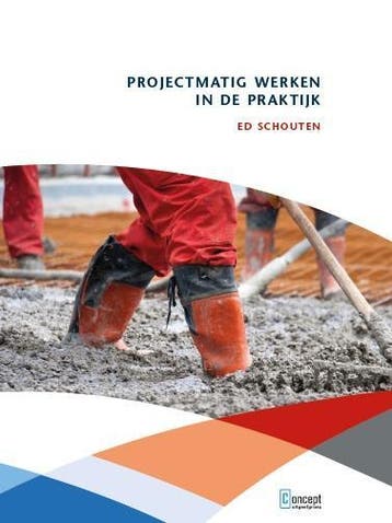 Projectmatig werken in de praktijk 9789081681063 Ed Schouten, Verzenden, Ed Schouten
