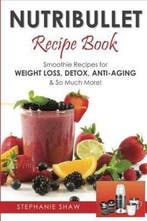 Nutribullet Recipe Book 9781502579997 Stephanie Shaw, Boeken, Verzenden, Zo goed als nieuw, Stephanie Shaw