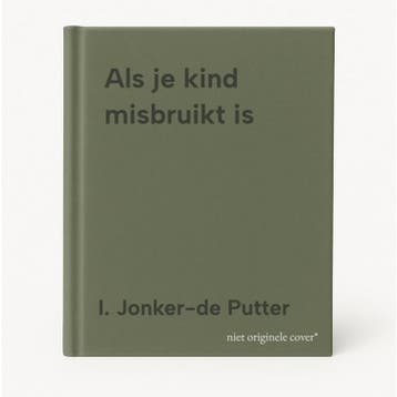 Als je kind misbruikt is 9789050711074 I. Jonker-de Putter, Verzenden, Gelezen, I. Jonker-de Putter
