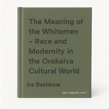 The Meaning of the Whitemen - Race and Modernity in the, Verzenden, Ira Bashkow