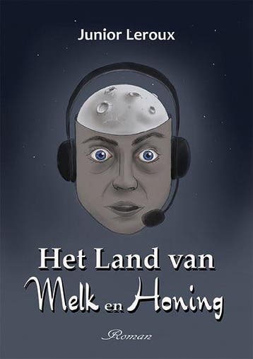 Het land van melk en honing 9789462666047 Junior Leroux, Verzenden, Gelezen, Junior Leroux