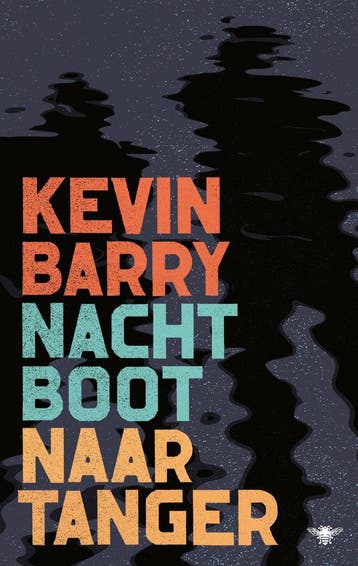Nachtboot naar Tanger (9789403159508, Kevin Barry), Verzenden