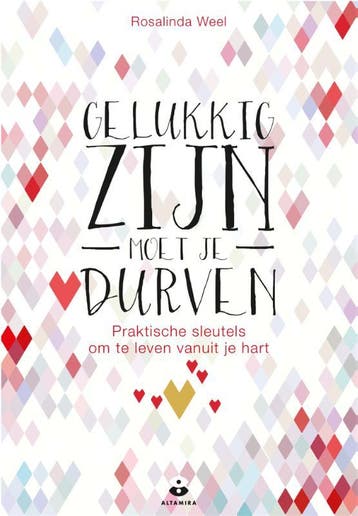 Gelukkig zijn moet je durven 9789401302173 Rosalinda Weel, Boeken, Verzenden, Zo goed als nieuw, Rosalinda Weel
