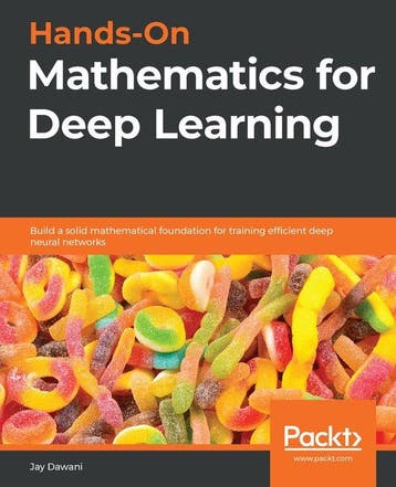 Hands-On Mathematics for Deep Learning 9781838647292, Verzenden, Gelezen, Jay Dawani