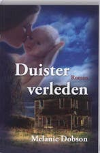 Duister verleden 9789033122613 Melanie Dobson, Verzenden, Gelezen, Melanie Dobson