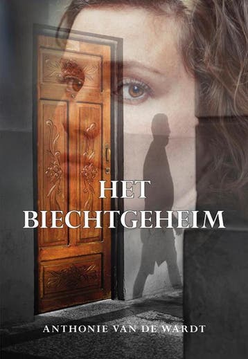 Het biechtgeheim 9789463651820 Anthonie van de Wardt, Verzenden, Anthonie van de Wardt