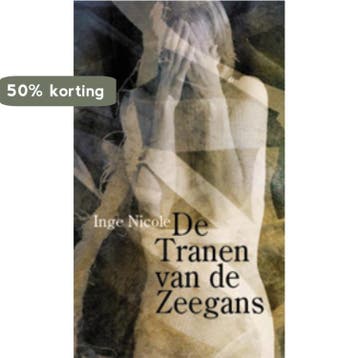 De tranen van de zeegans 9789062656639 Inge Nicole, Verzenden, Inge Nicole
