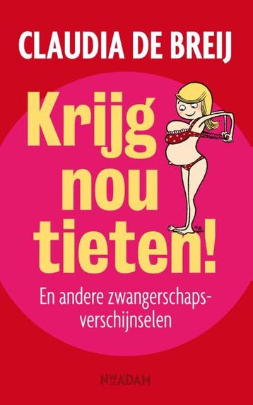 Krijg nou tieten! 9789046818602 Claudia de Breij, Verzenden, Gelezen, Claudia de Breij