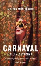 Carnaval, een levensverhaal 9789038808222 Jan van Mersbergen, Boeken, Verzenden, Gelezen, Jan van Mersbergen