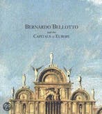 Bernardo Bellotto and the Capitals of Europe 9780300091816, Verzenden, Edgar Peters Bowron