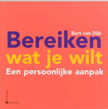 Bereiken wat je wilt 9789058713124 B. van Dijk, Verzenden, B. van Dijk