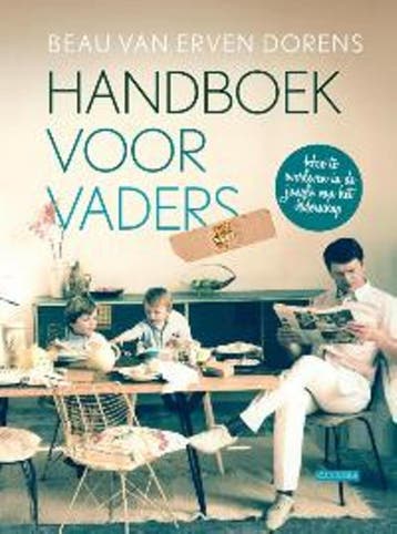 Handboek voor vaders 9789048817429 Beau van Erven Dorens, Verzenden, Zo goed als nieuw, Beau van Erven Dorens