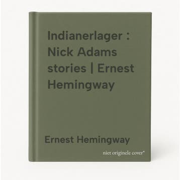 Indianerlager : Nick Adams stories | Ernest Hemingway, Boeken, Verzenden, Gelezen, Ernest Hemingway
