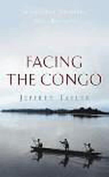 Facing the Congo 9780316857895 Jeffrey Tayler, Verzenden, Jeffrey Tayler