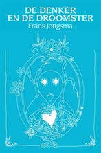 De denker en de droomster 9789051797770 F. Jongsma, Verzenden, Gelezen, F. Jongsma