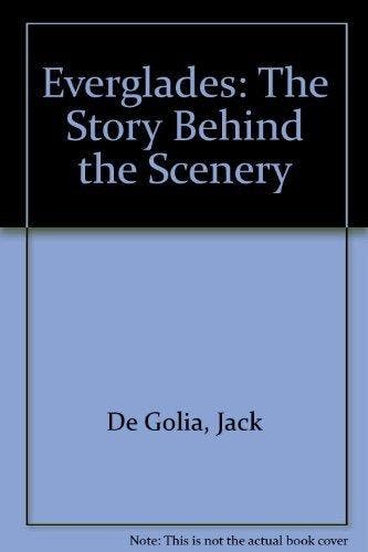 Everglades: The Story Behind The Scenery 9780916122553, Verzenden, Jack de Golia