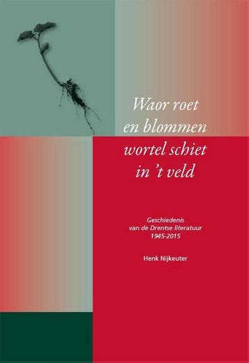Waor roet en blommen wortel schiet in ’t veld 9789065092359, Verzenden, Henk Nijkeuter