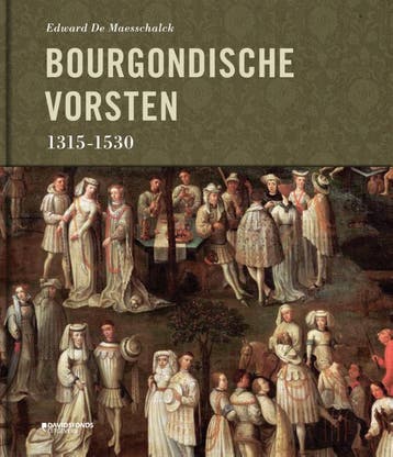 De Bourgondische vorsten 1315-1530 9789058265517, Verzenden, Zo goed als nieuw, Edward Maesschalck