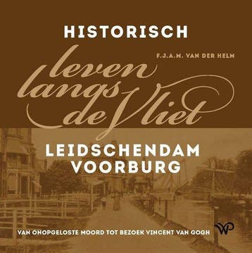 Historisch leven langs de Vliet 9789464561722, Verzenden, Frans van der Helm