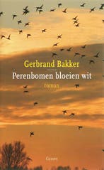 Perenbomen bloeien wit 9789059360631 Gerbrand Bakker, Verzenden, Zo goed als nieuw, Gerbrand Bakker