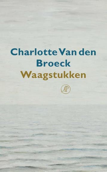 Waagstukken 9789029539661 Charlotte Van den Broeck, Verzenden, Zo goed als nieuw, Charlotte Van den Broeck