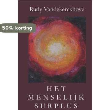 Het menselijk surplus 9789462662209 Rudy Vandekerckhove, Verzenden, Rudy Vandekerckhove