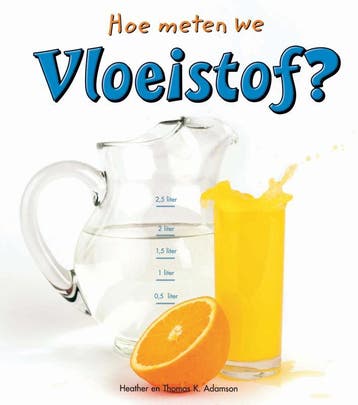 Vloeistof / Hoe meten we 9789055666379 Heather Adamson, Verzenden, Heather Adamson