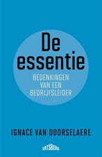 De essentie 9789464369717 Ignace Van Doorselaere, Boeken, Verzenden, Zo goed als nieuw, Ignace Van Doorselaere