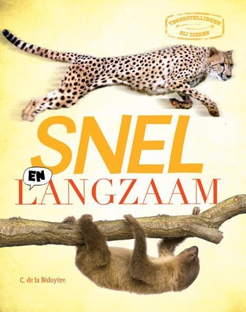 Snel en langzaam / Tegenstellingen van Dieren 9789461750365, Verzenden, Zo goed als nieuw, Camilla de la Bedoyere