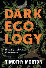 Dark Ecology 9780231177528 Timothy Morton, Verzenden, Timothy Morton