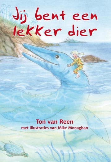 Jij bent een lekker dier 9789490374525 Ton van Reen, Verzenden, Ton van Reen