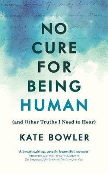 No Cure for Being Human 9781846047176 Kate Bowler, Verzenden, Zo goed als nieuw, Kate Bowler