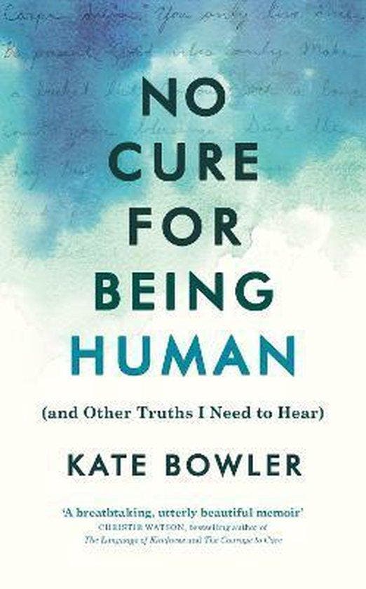 No Cure for Being Human 9781846047176 Kate Bowler, Boeken, Taal | Engels, Zo goed als nieuw, Verzenden