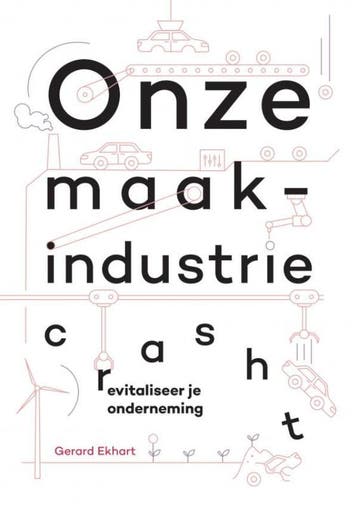 Onze maakindustrie crasht 9789403626215 Gerard Ekhart, Verzenden, Gerard Ekhart