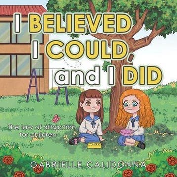 I Believed I Could, and I Did 9781982290047, Verzenden, Zo goed als nieuw, Gabrielle Calidonna