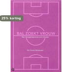 Bal zoekt vrouw 9789081067119 E. Heinemann, Verzenden, E. Heinemann