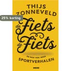 De fiets, de fiets en andere sportverhalen 9789048850389, Verzenden, Zo goed als nieuw, Thijs Zonneveld