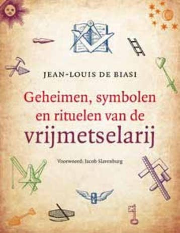 Geheimen, symbolen en rituelen van de vrijmetselarij, Boeken, Verzenden, Zo goed als nieuw, Jean-Louis de Biasi