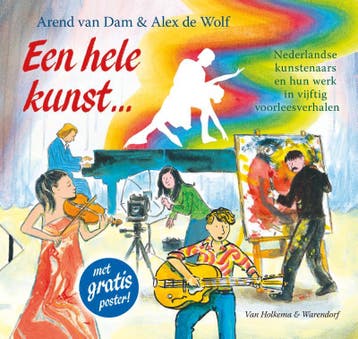 Een hele kunst ... 9789047516569 Arend van Dam, Verzenden, Arend van Dam