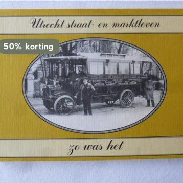 Utrecht straat en marktleven zo was het 9789072275554, Verzenden, B. Bliek