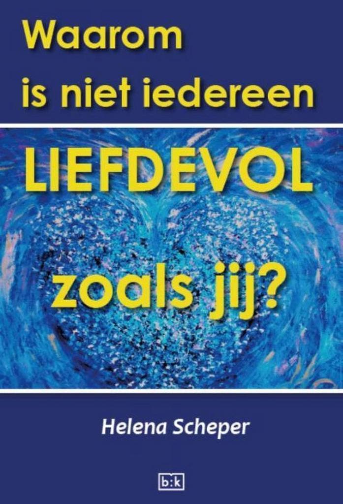 Waarom is niet iedereen zo liefdevol als jij? 9789491472848, Boeken, Esoterie en Spiritualiteit, Gelezen, Verzenden