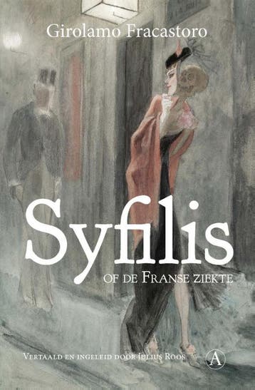 Syfilis, of De Franse ziekte 9789025306083, Verzenden, Zo goed als nieuw, Girolamo Fracastoro