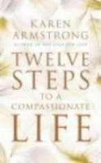 Twelve Steps to a Compassionate Life 9781847921581, Verzenden, Gelezen, Karen Armstrong