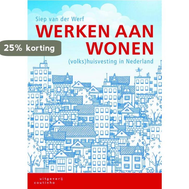 Werken aan wonen 9789046903605 Siep van der Werf, Livres, Politique & Société, Envoi