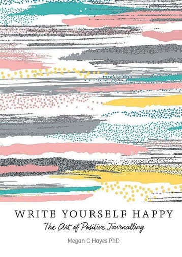 Write Yourself Happy: The Art of Positive Journalling, Verzenden, Megan C Hayes PhD