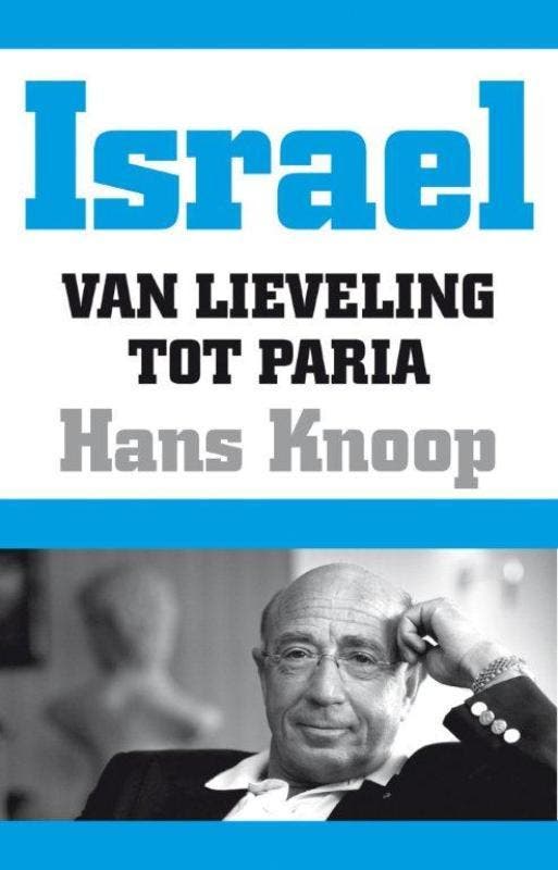 Israël, van lieveling tot paria 9789089751751 Hans Knoop, Livres, Guerre & Militaire, Envoi