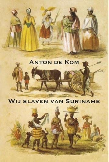 Wij slaven van Suriname 9789492954718 Anton de Kom, Boeken, Verzenden, Zo goed als nieuw, Anton de Kom